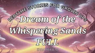 Dream of the Whispering Sands | A Soothing Desert Sleep Story + Guided Sleep Meditation