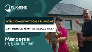 Wybudowaliśmy dom z Flixhome. 🏠 Czy zrobilibyśmy to jeszcze raz?