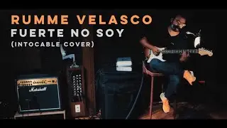 Intocable - Fuerte no soy &middot; RUMME VELASCO (cover)