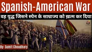 Spanish American war : The war that end Spanish Colonialism from the globe