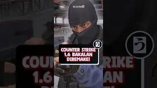 Counter Strike 1 6 Dapat Remake oleh Fans
