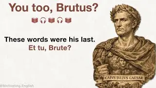 Learn English by reading and listening, stay motivated.Et tu, Brute?