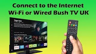 How to Connect Bush Smart TV to the Internet Wi Fi or Wired UK Version