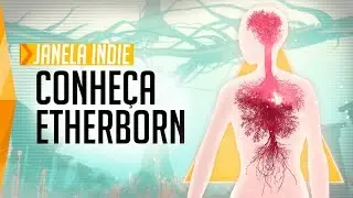Conhe&ccedil;a Etherborn - Janela Indie #104