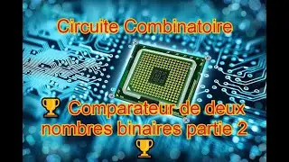 74-Circuit Combinatoire :🏆 Comparateur de deux nombres binaires parti 2 🏆