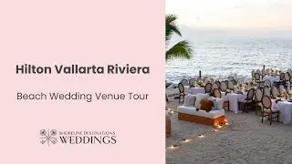 Hilton Vallarta Riviera Beach Destination Wedding Venue Tour | Shoreline Destinations Weddings