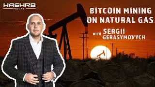 Майнинг биткоинов на природном газе с @SergiiGera, генеральным директором @EZ_Blockchain | Подкаст HASHR8