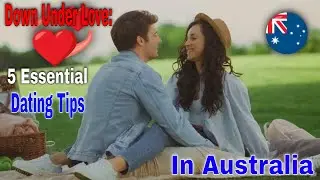 Down Under Love: 5 Essential Dating Tips in Australia