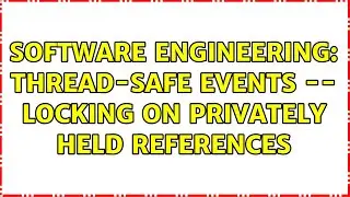 Software Engineering: Thread-safe events -- locking on privately held references (2 Solutions!!)