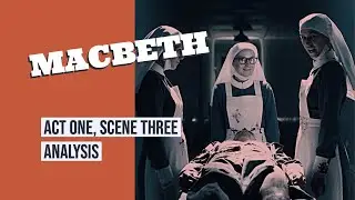 Macbeth Act 1, Scene 3: The Witches&rsquo; Prophecy