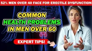 Common Health Problems in Men Over 60 | Senior Health