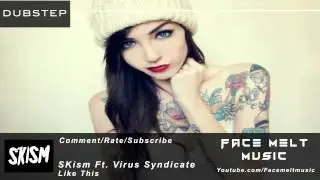 [Dubstep] SKisM Ft. Virus Syndicate - Like This (Original Mix)