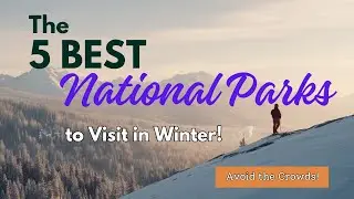 The 5 BEST National Parks to Visit in Winter (Avoid the Crowds!)❄️