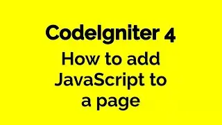 CodeIgniter 4 - How to add JavaScript to a page - Part 8