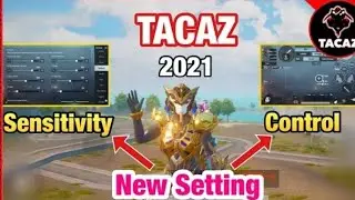 SETTINGS CONTROL + SENSITIVITY NEW TACAZ 2021 | PUBG MOBILE
