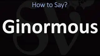 How to Pronounce Ginormous? (CORRECTLY)