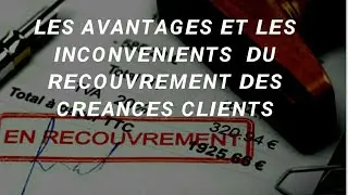 Module 1: AVANTAGES ET INCONV&Eacute;NIENTS /ECUEILS &Agrave; &Eacute;VITER POUR UN RECOUVREMENT AMIABLE EFFICACE