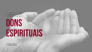 DONS ESPRITUAIS l 30/05/2021