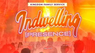 Indwelling Presence #355 | 14 Desember 2025 | Kingdom Family Services