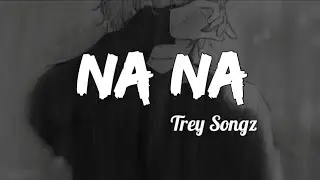 Trey Songz Na Na (Lyrics)