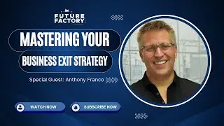 Mastering Your Business Exit Strategy | Anthony Franco