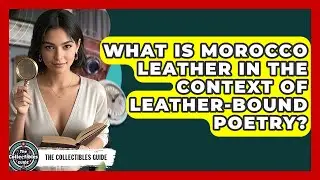 What Is Morocco Leather In The Context Of Leather-bound Poetry? - The Collectibles Guide