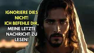 GOTTES LETZTES GEBOT: IGNORIERT DIESE WICHTIGE BOTSCHAFT HEUTE NICHT!