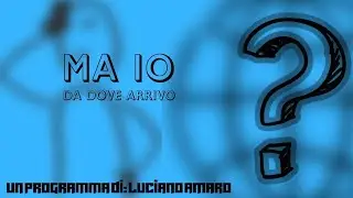 ma io da dove arrivo? (CUSAGO)