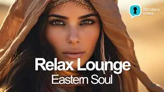 Relax Lounge &ndash; Chillout Beats &ndash; Eastern Soul