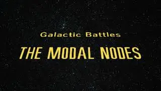 The Modal Nodes - Galactic Battles
