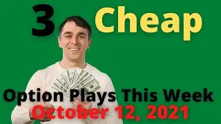 3 Cheap Option Plays This Week October 12, 2021
