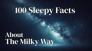 100 Sleepy Facts About the Milky Way | Eventide Theory &mdash; A Calm Exploration of Night, Mind, and Rest