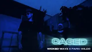 CAGED - Wicked Wayz X Paris Wilds (OFFICIAL VIDEO)