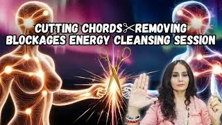 Cutting chords  ✂️  Removing Blockages Energy Cleansing Session | Online Reiki Healing