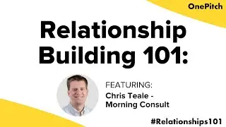 Chris Teale, Technology Reporter at Morning Consult | Relationship Building 101