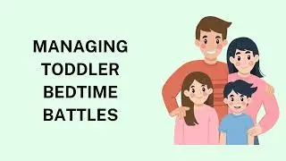 Managing Toddler Bedtime Battles