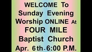 Sunday, Apr. 6th, 2025 - 6:00 PM Online Service &ndash; Recorded Mar. 30th, PM