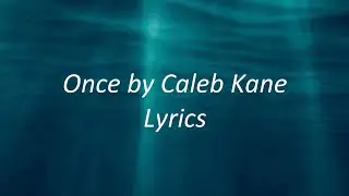 Once by Caleb Kane Lyrics