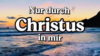 Nur durch Christus in mir(lyrics)