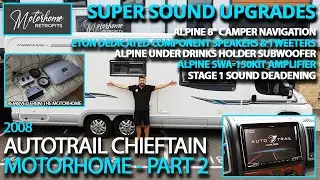 Autotrail Chieftain Motorhome (Part 2) - Super Sound Upgrades!! Alpine 8