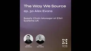 30. Elevating Procurement w/ Alex Evans, Supply Chain Manager at Elbit Systems UK