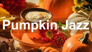 Happy Pumpkin Jazz - Sweet Pumpkin Spice Latte Jazz Music for Autumn Harvest
