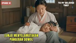 To My Beloved Thief Episode 13 Preview & Spoiler | Eunjo Menyelamatkan Pangeran Dowol
