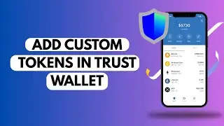 HOW TO ADD CUSTOM TOKENS ON TRUST WALLET