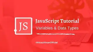JavaScript Tutorial For Beginners #02 || Variables & Data types Urdu/Hindi