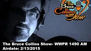 The Bruce Collins Show 2/13/15 - Patrick Wood, Brett Wagner, Dee Dee Bigelow