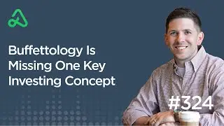 Buffettology Is Missing One Key Investing Concept [Episode 324]