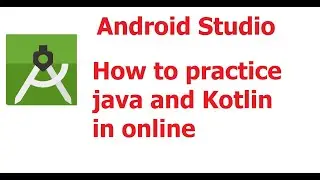 Part 9 : Understand coding in Android Studio Core Java and Kotlin