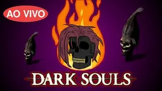 [🔴LIVE] Paciência - Dark Souls 1 com a lanterna de caveira (parte 3)
