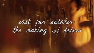 Adult Mom - East For Winter: The Making Of 'Driver' (Trailer)